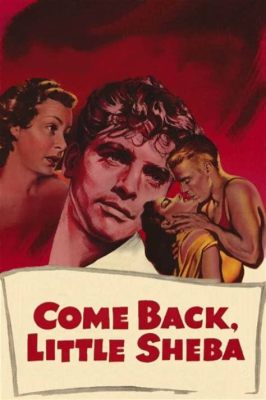 Come Back, Little Sheba! A poignant journey through marriage, loss, and yearning for bygone days.